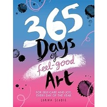 SHC4200 365 Days Of Feel-Good Art: For Self-Care And Joy, Every Day Of The Year