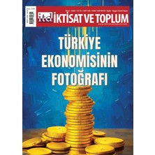 İktisat ve Toplum Dergisi Iktisat ve Toplum Dergisi 185. Sayı Türkiye Ekonomisinin Fotoğrafı