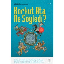 Belirtilmemiş Korkut Ata Ne Söyledi?