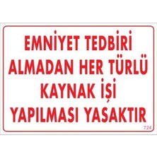 Ronanna Emniyet Tedbiri Almadan Herlü Kaynak Yasaktır Levhası 25X35 Kod: 724