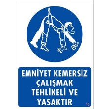 Colezium Emniyet Kemersiz Çalışma Uyar Levhası 25X35 Kod:13