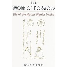 Indispensablely The Sword Of No-Sword: Life Of The Warrior Tesshu