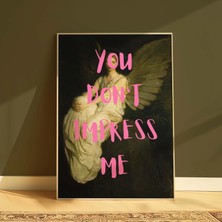 You Don't Impress Me Posteri,quote Art Temalı Çerçevesiz Poster, Vintage Poster
