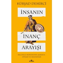 Kronik Kitap İnsanın İnanç Arayışı - Mecdelli Meryem’den Şaman’a Dinler ve Mezhepler - Kürşad Demirci