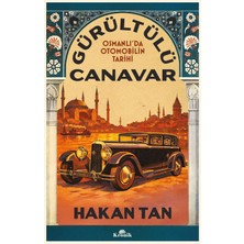Kronik Kitap Gürültülü Canavar - Osmanlı’da Otomobilin Tarihi - Hakan Tan
