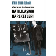 Kronik Kitap Türkiye’nin Siyasî Hayatında Batılılaşma Hareketleri - Tarık Zafer Tunaya