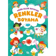 Minik Eller Boyuyor – Renkler Boyama Kitabı (Örnek Resimli)