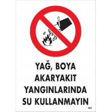 Dua Giyim Yağ Boya Akaryakıt Yağlarında Su Kullanmayın Uyarı Levhası 25X35 KOD:862