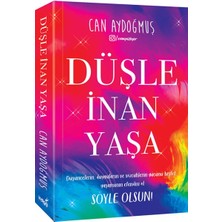 Düşle, Inan, Yaşa