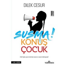 Susma! Konuş Çocuk