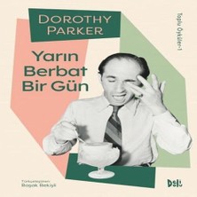 Dua Giyim Yarın Berbat Bir Gün - Dorothy Parker Toplu Öyküler 1