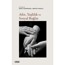 Çizgi Kitabevi Yayınları Afet, Yaşlılık ve Sosyal Bağlar