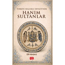 Nobel Bilimsel Eserler Türkiye Selçuklu Devleti’nde Hanım Sultanlar