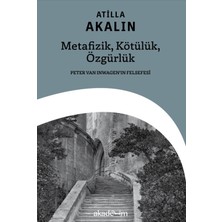 Akademim Kitaplığı Metafizik, Kötülük, Özgürlük: Peter Van Inwagen’ın Felsefesi