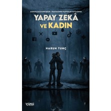 Çizgi Kitabevi Yayınları Muhafazakâr Endişeler - Postmodern Fanteziler Kavşağında Yapay Zekâ ve Kadın