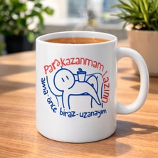 ☕️ "para Kazanmam Lazım Ama Önce Biraz Uzanayım" Tasarımlı Kupa