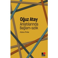 Binbir Göz Kitap Oğuz Atay Anlatılarında Bağlam-Sızlık