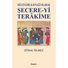 Binbir Göz Kitap Şecere-Yi Terakime - Oğuzname Kaynağı Olarak
