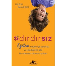 Binbir Göz Kitap Dırdırsız: Eğitim Neden Işe Yaramaz ve Istediğimiz Gibi Bir Ebeveyn Olmanın Yolları