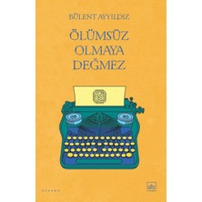 Binbir Göz Kitap Ölümsüz Olmaya Değmez