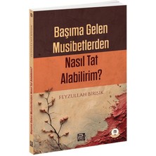 Karınca & Polen Yayınları Başıma Gelen Musibetlerden Nasıl Tat Alabilirim?