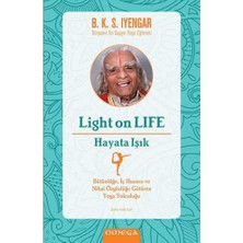 Light On Life - Hayata Işık: Bütünlüğe Iç Huzura ve Nihai Özgürlüğe Götüren Yoga Yolculuğu