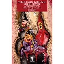 Fiziksel Tiyatro Sahnelemesi Üzerine Iki Oyun