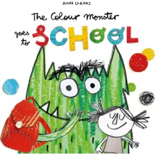 The Colour Monster Goes To School: Perfect Book To Tackle School Nerves