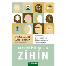 Kendini Iyileştiren Zihin: Anksiyete, Depresyon ve Tükenmişlikten Özgürleşmek