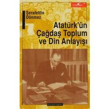 Atatürk’ün Çağdaş Toplum ve Din Anlayışı (Kapak Değişebilir)