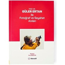 Prof. Dr. Güler Ertan Ile Fotoğraf ve Seyahat Anıları