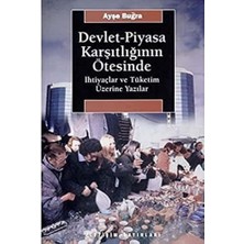 Devlet Piyasa Karşıtlığının Ötesinde: Ihtiyaçlar ve Tüketim Üzerine Yazılar