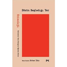 Sözün Başladığı Yer: Etimoloji: Kelimenin Yara Olduğunu Öğreten Bilim