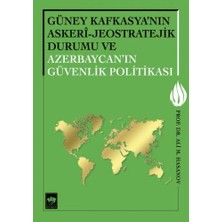 Ergün Collection Güney Kafkasya'nın Askeri - Jeostratejik Durumu ve Azerbaycan'ın Güvenlik Politikası