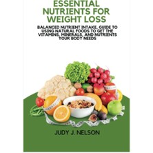 Braventa Collection Nutrients For Weight Loss: Balanced Nutrient Intake, Guide To Using Natural Foods To Get The Vitamin