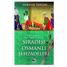 Ergün Collection Sıradışı Osmanlı Şehzadeleri - Taht Uğruna Baş Veren Canlar