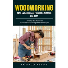 Braventa Collection Woodworking: Easy And Affordable Indoor & Outdoor Projects (A Step-By-Step Beginner's Guide To Woodw