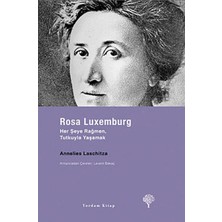 Ergün Collection Rosa Luxemburg - Her Şeye Rağmen, Tutkuyla Yaşamak