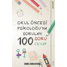 Ergün Collection Okul Öncesi Psikoloğu’na Sorulan 100 Soru 100 Cevap