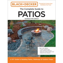 Braventa Collection And Decker Complete Guide To Patios Updated 4th Edition: A Dıy Guide To Building Patios, Walkways, A