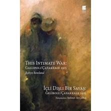 Ergün Collection Içli Dışlı Bir Savaş Gelibolu-Çanakkale 1915  This Intimate War: Gallipoli / Çanakkale 1915