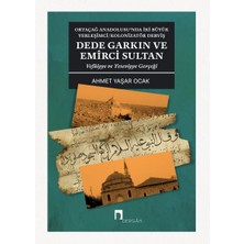 Ergün Collection Dede Garkın ve Emirci Sultan Vafaiyye ve Yeseviyye Gerçeği