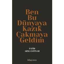 Ergün Collection Ben Bu Dünyaya Kazık Çakmaya Geldim