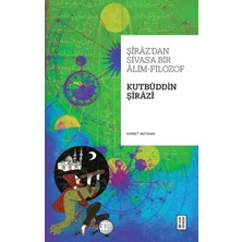 Ergün Collection Şiraz’dan Sivas’a Bir Alim-Filozof: Kutbüddin Şirazi