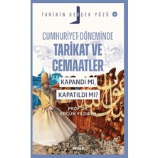 Ergün Collection Tarihin Gerçek Yüzü - 4 Cumhuriyet Döneminde Tarikat ve Cemaatler