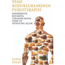 Ergün Collection Yeme Bozukluklarının Psikoterapisi / Anoreksiya, Bulimiya, Tıkanırcasına Yeme ve Duygusal Açlık