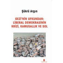 Ergün Collection Gezi'nin Ufkundan: Liberal Demokrasinin Krizi, Kamusallık ve Sol