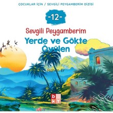 Babıali Kültür Yayıncılığı Sevgili Peygamberim - 12 Yerde ve Gökte Övülen