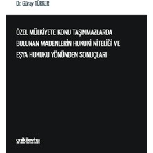 On İki Levha Yayınları Özel Mülkiyete Konu Taşınmazlarda Bulunan Madenlerin Hukuki Niteliği ve Eşya Hukuku Yönünden Sonuçları