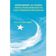 Telmih Kitap Kuruluşunun 20. Yılında Dünya Uygur Kurultayı ve Doğu Türkistan Mücadelesi